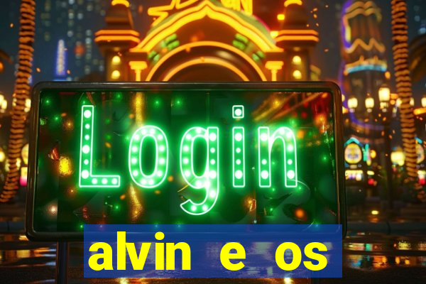 alvin e os esquilos 3 filme completo dublado